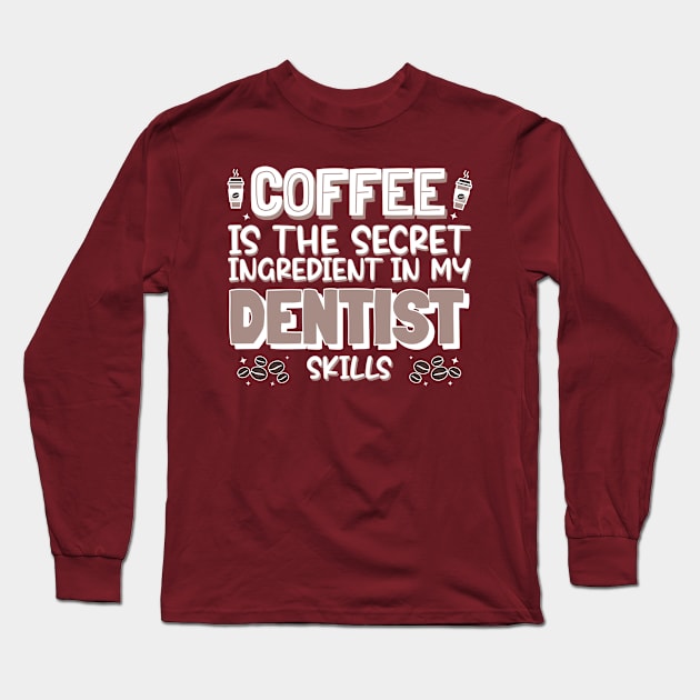 Coffee lover Dentist Long Sleeve T-Shirt by cecatto1994